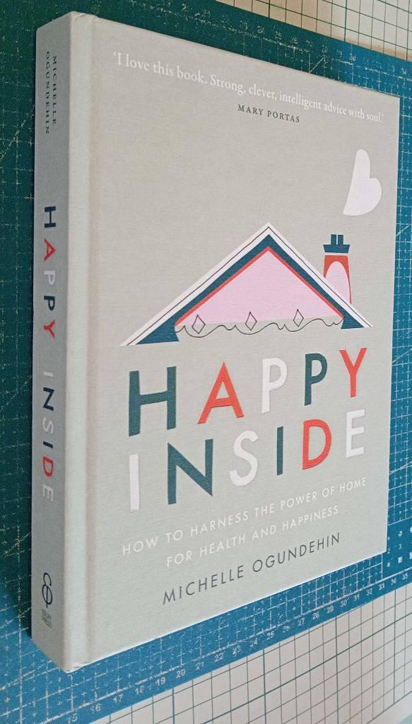 Happy inside - 9 steps to harnessing the power of home for health and happiness