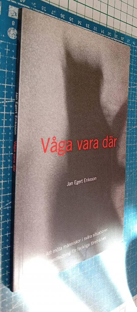 V&aring;ga vara d&auml;r - att m&ouml;ta m&auml;nniskor i sv&aring;ra situationer : handledning f&ouml;r fackliga f&ouml;retr&auml;dare