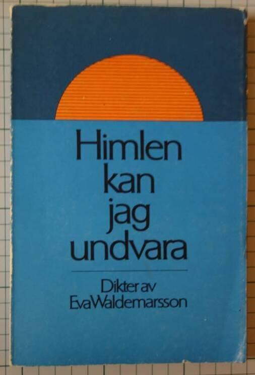 Himlen kan jag undvara - [dikter]
