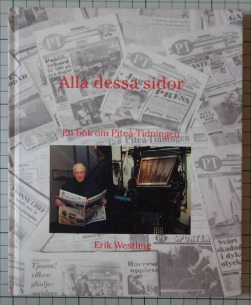 Alla dessa sidor - en bok om Pite&aring;-tidningen