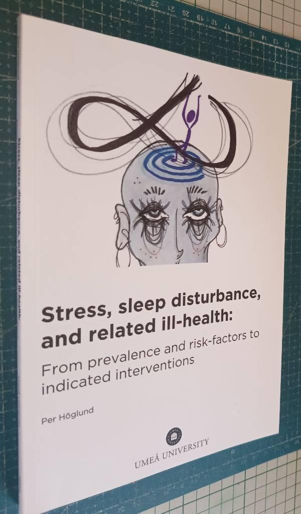 Stress, sleep disturbance, and related ill-health - From prevalence and risk-factors to indicated interventions