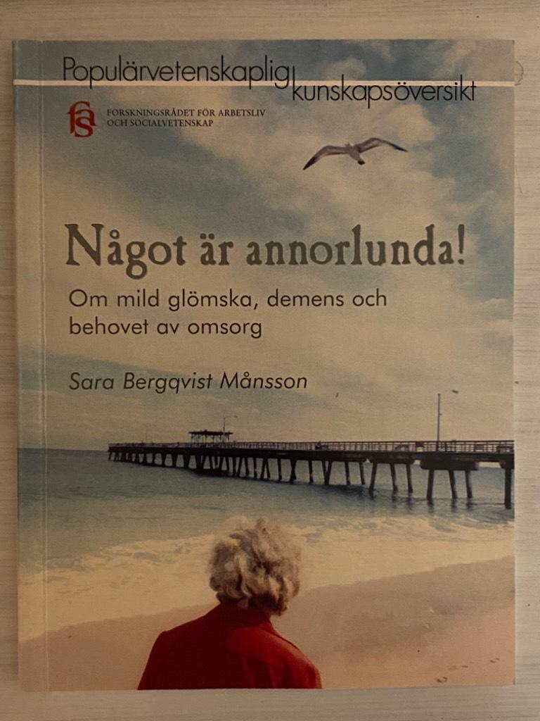 Något är annorlunda - Om mild glömska, demens och behovet av omsorg