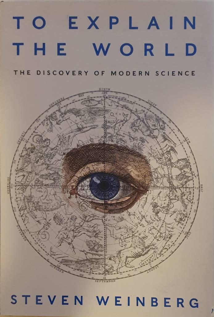 To explain the world : the discovery of modern science