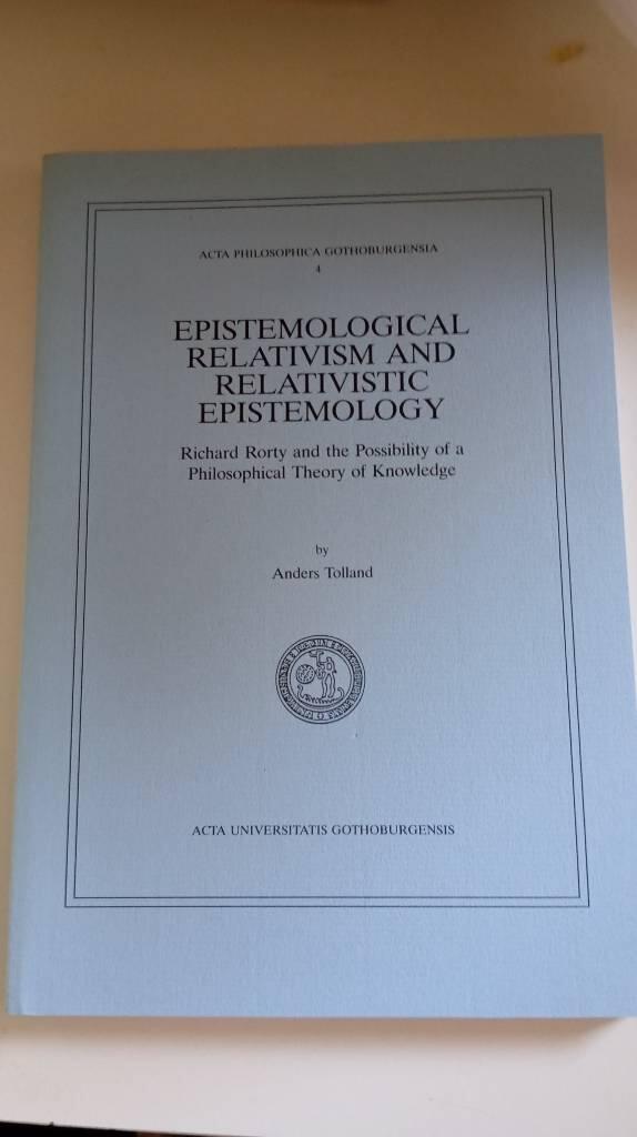 Epistemological relativism and relativistic epistemology : Richard Rorty and the possibility of a philosophical theory of knowledge
