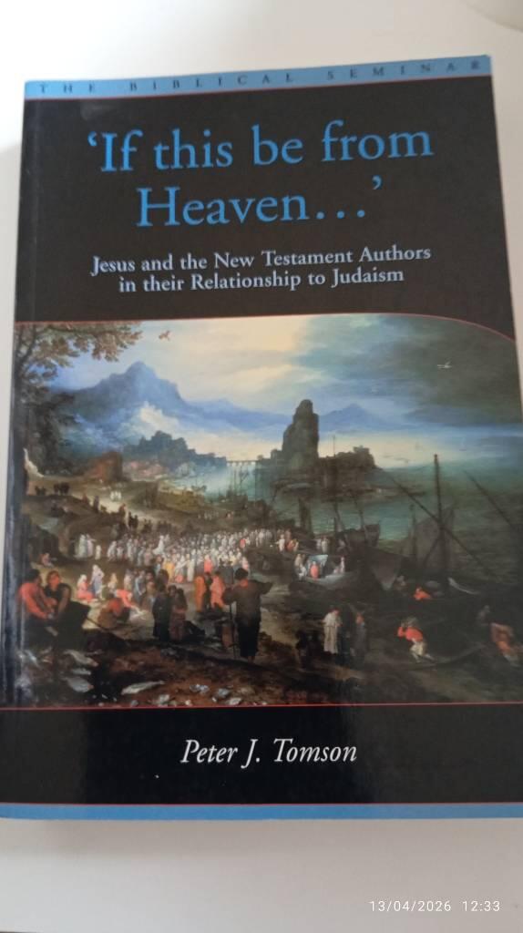 "If this be from heaven -" : Jesus and the New Testment authors in their relationship to Judaism
