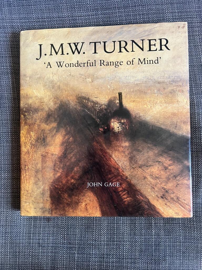 J.M.W. Turner : a wonderful range of mind
