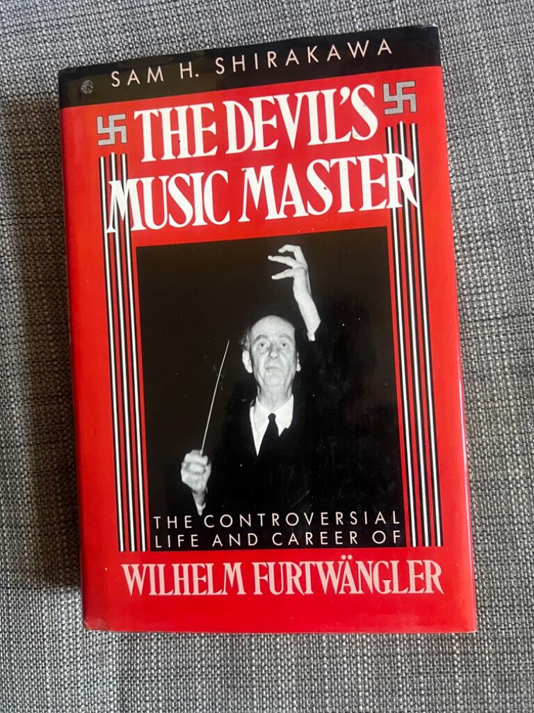 The Devil's music master - the controversial life and career of Wilhelm Furtwängler