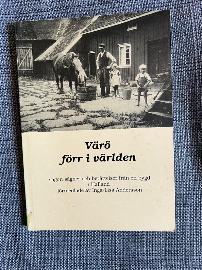 Värö förr i världen : sagor, sägner och berättelser från en bygd i Halland