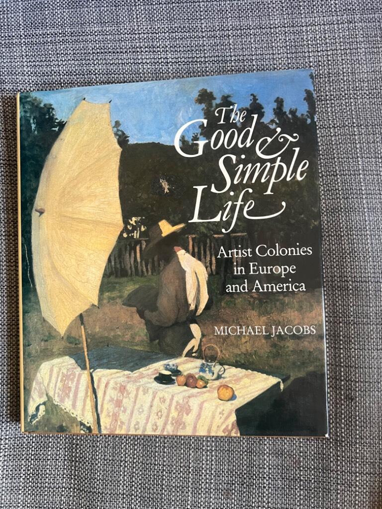 The good and simple life : artist colonies in Europe and America