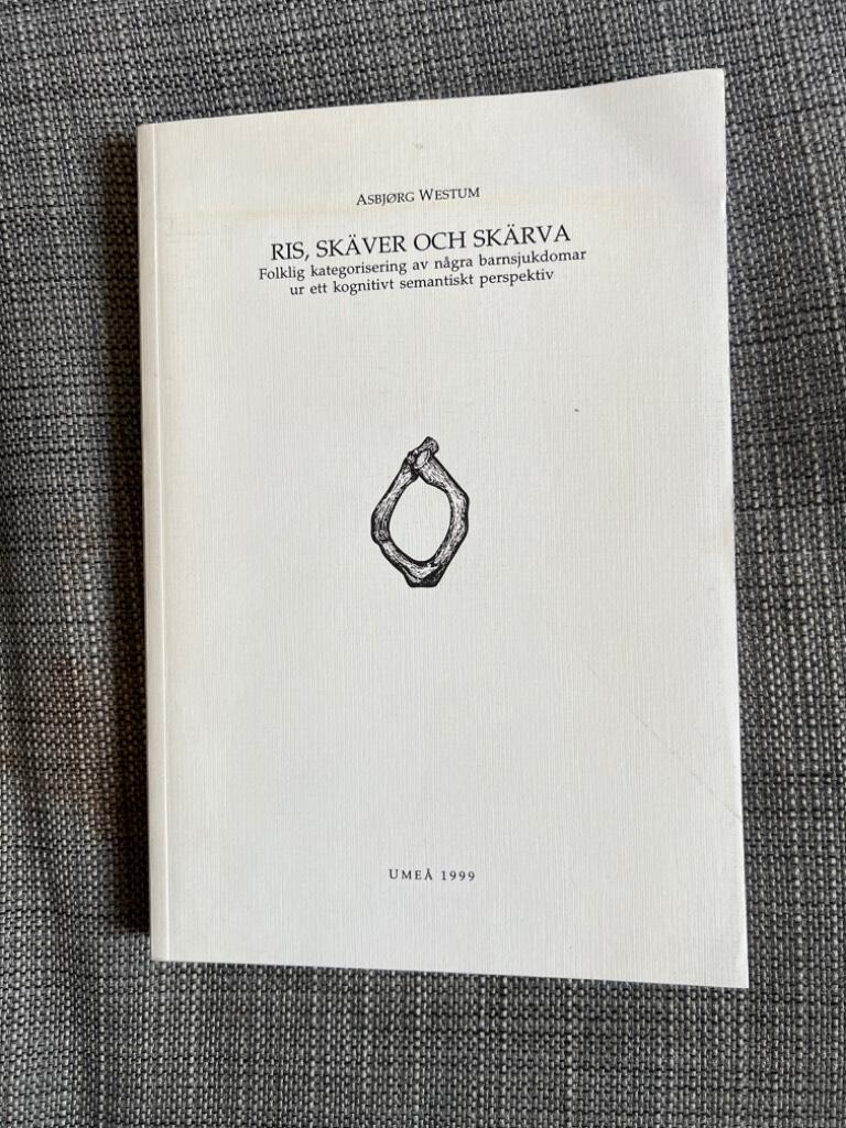 Ris, skäver och skärva : folklig kategorisering av några barnsjukdomar ur ett kognitivt semantiskt perspektiv