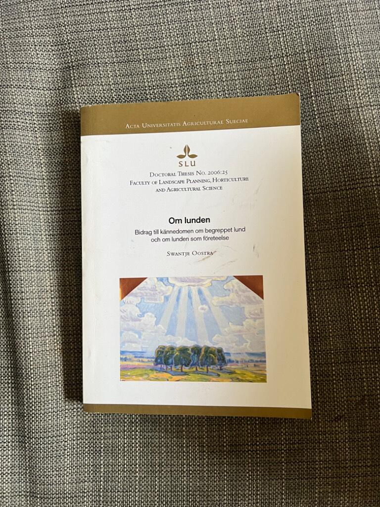 Om lunden : bidrag till k&auml;nnedomen om begreppet lund och om lunden som f&ouml;reteelse