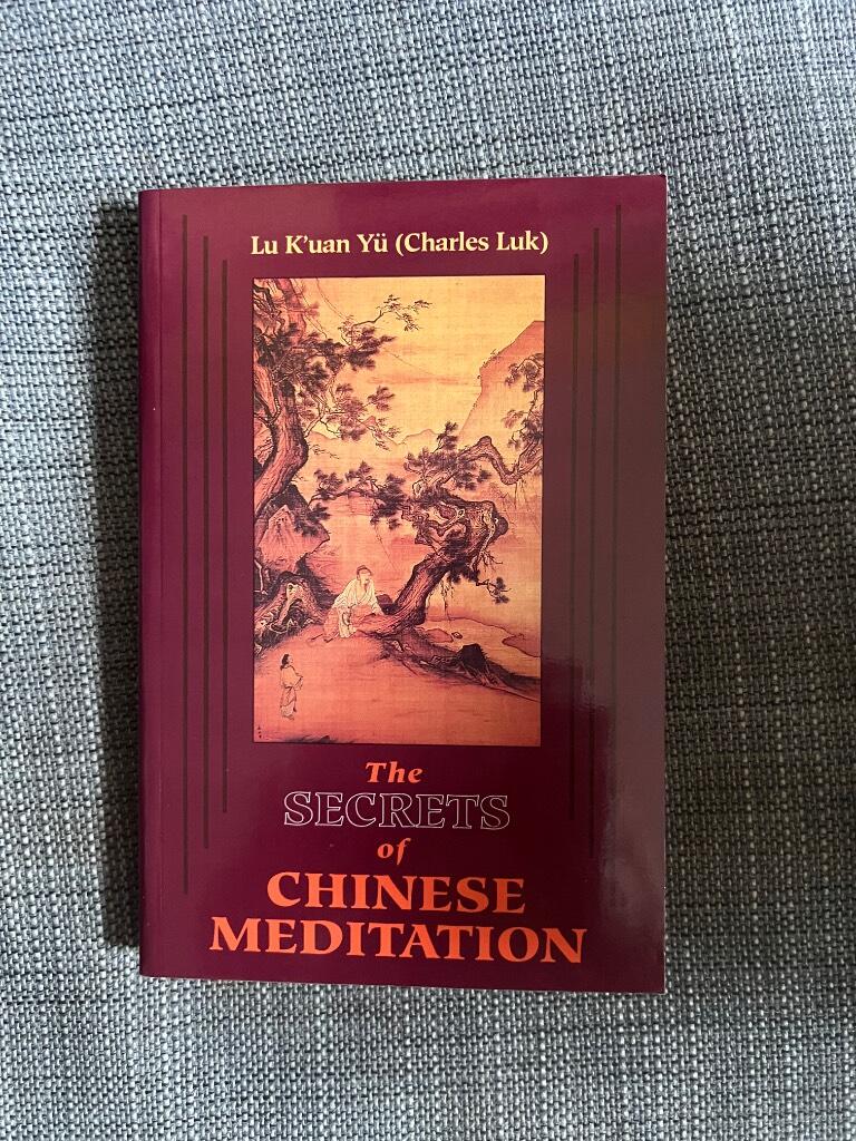The secrets of Chinese meditation : self-cultivation by mind control as taught in the Chan, Mahayana and Taoist schools in China