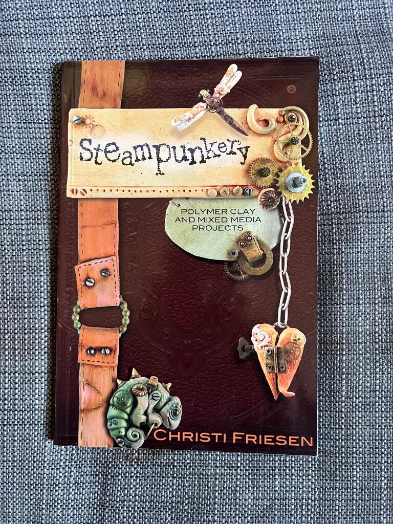 Steampunkery: Polymer Clay and Mixed Media Projects