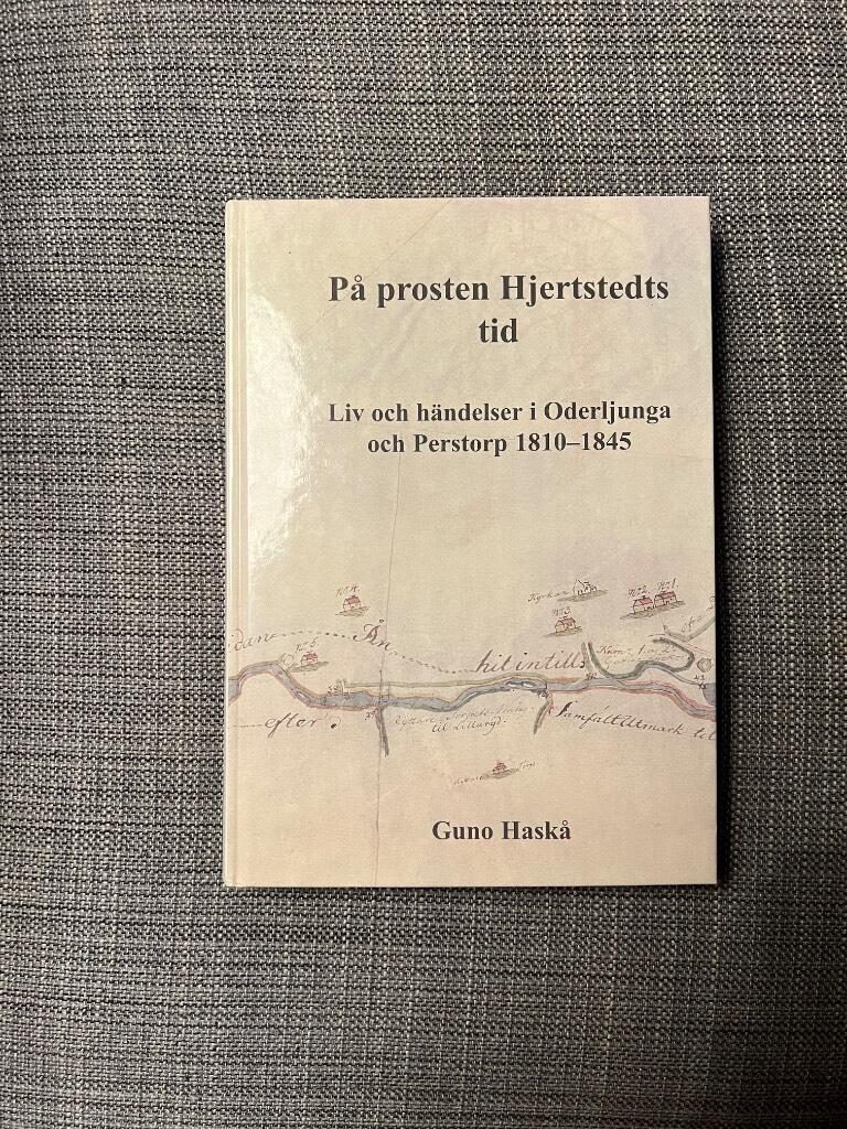 P&aring; prosten Hjertstedts tid : liv och h&auml;ndelser i Oderljunga och Perstorp 1810-1845