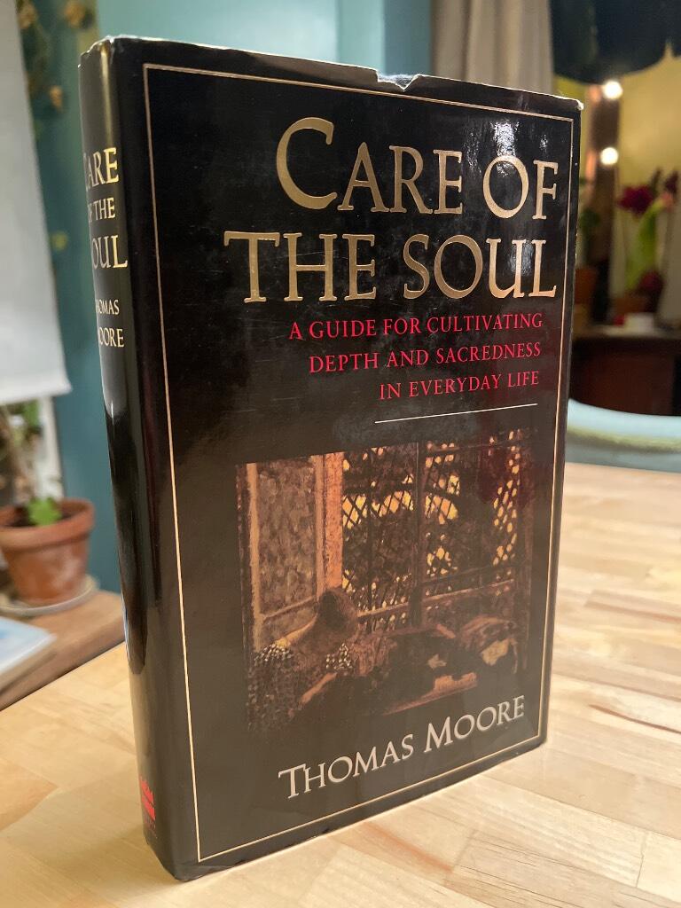 Care of the soul - a guide for cultivating depth and sacredness in everyday life