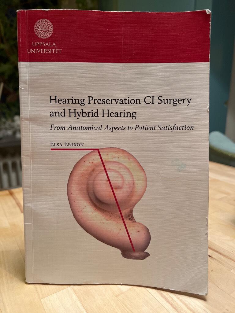 Hearing Preservation CI Surgery and Hybrid Hearing [Elektronisk resurs] : From Anatomical Aspects to Patient Satisfaction
