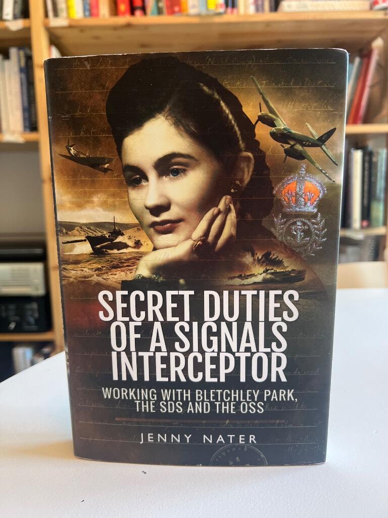 "Secret duties of a signals interceptor : working with Bletchley Park, the SDS and the OSS, or, a long time to hope" [Elektronisk resurs]