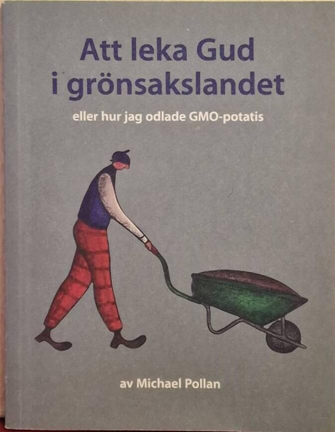 Att leka Gud i gr&ouml;nsakslandet eller hur jag odlade GMO-potatis