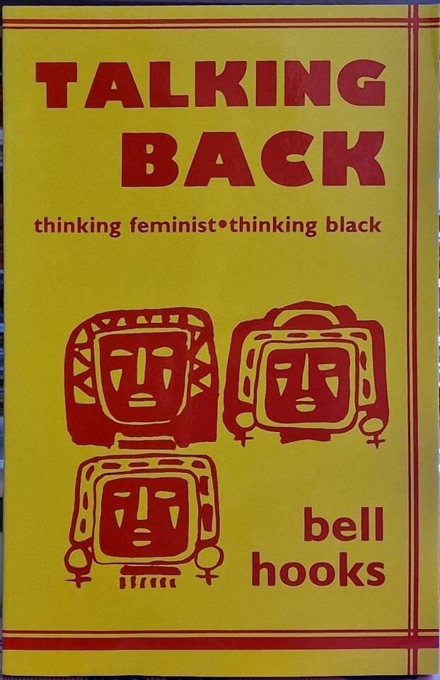 Talking back - thinking feminist, thinking black