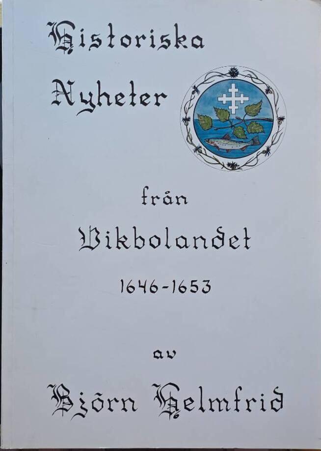 Historiska nyheter fr&aring;n Vikbolandet 1646-1653