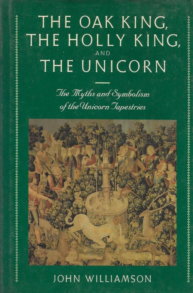 The oak king, the holly king and the unicorn - the myths and symbolism of the unicorn tapestries
