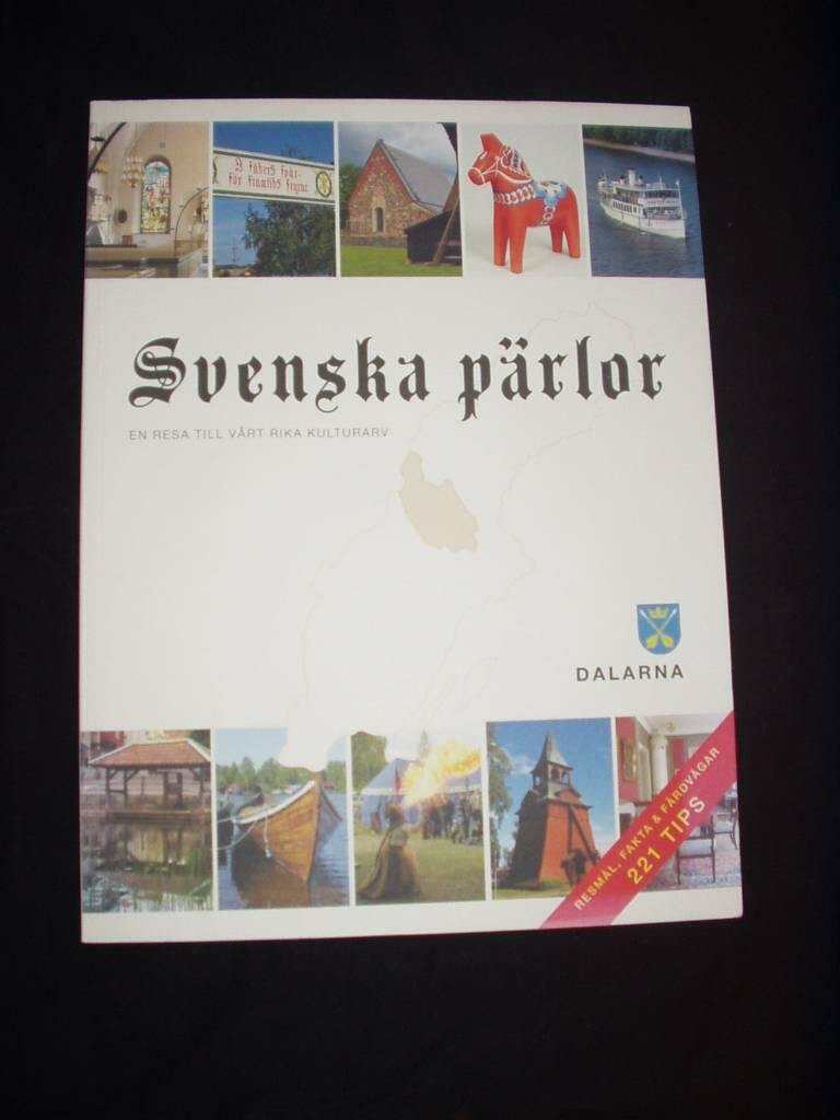 Svenska pärlor : en resa till vårt rika kulturarv. Dalarna : resmål, fakta & färdvägar : 221 tips