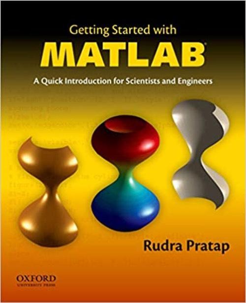 Getting started with MATLAB : a quick introduction for scientists and engineers