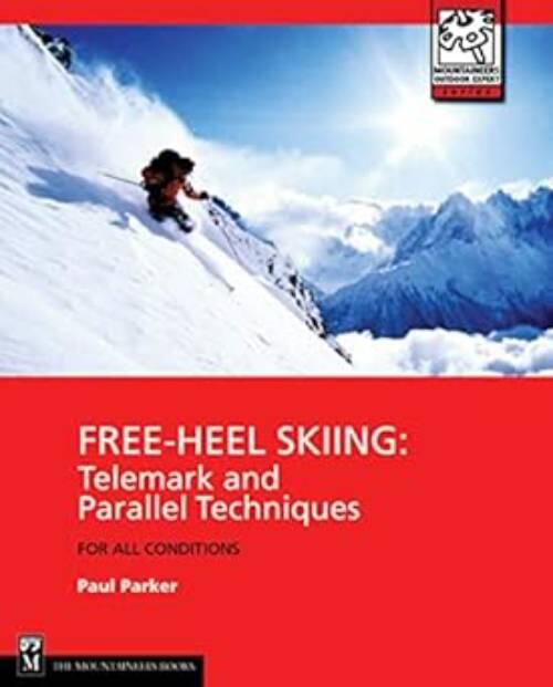 Free-heel skiing - telemark and parallel techniques for all conditions
