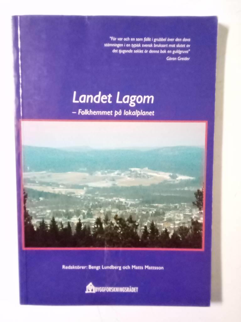 Landet lagom : folkhemmet p&aring; lokalplanet