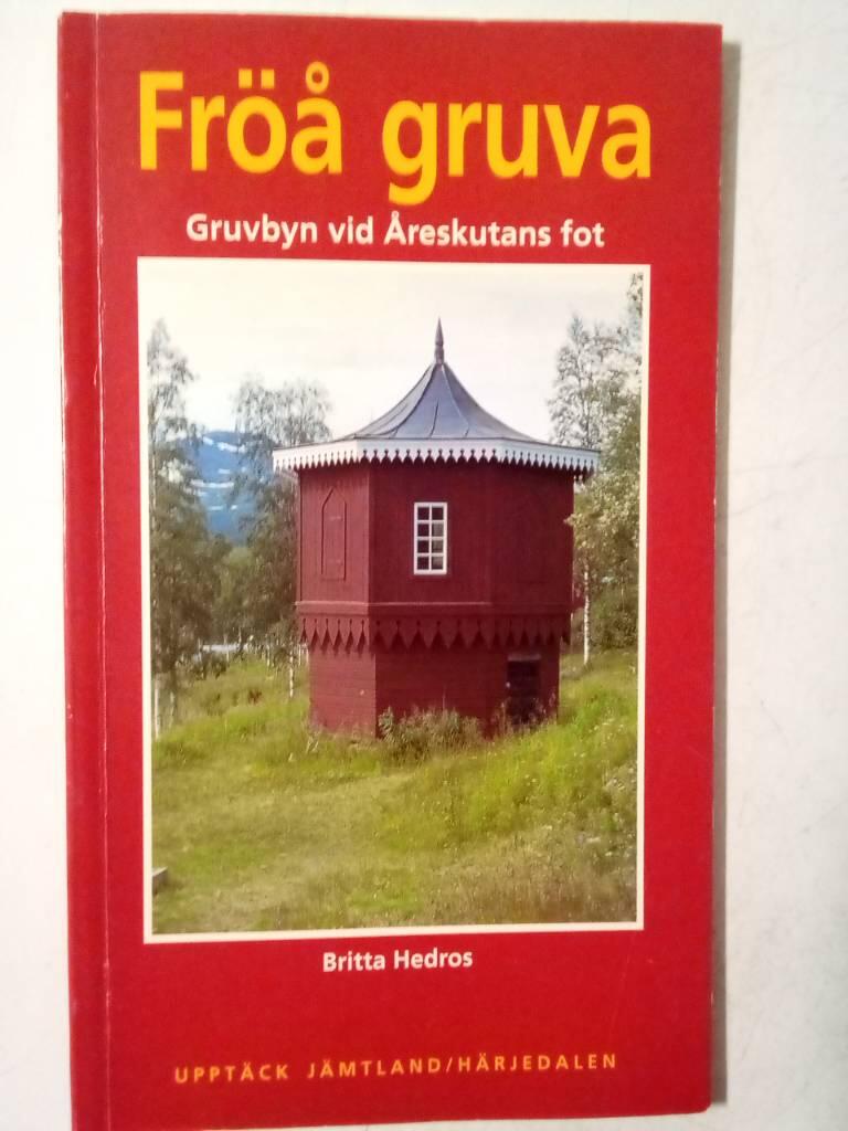 Fr&ouml;&aring; gruva : gruvbyn vid &Aring;reskutans fot