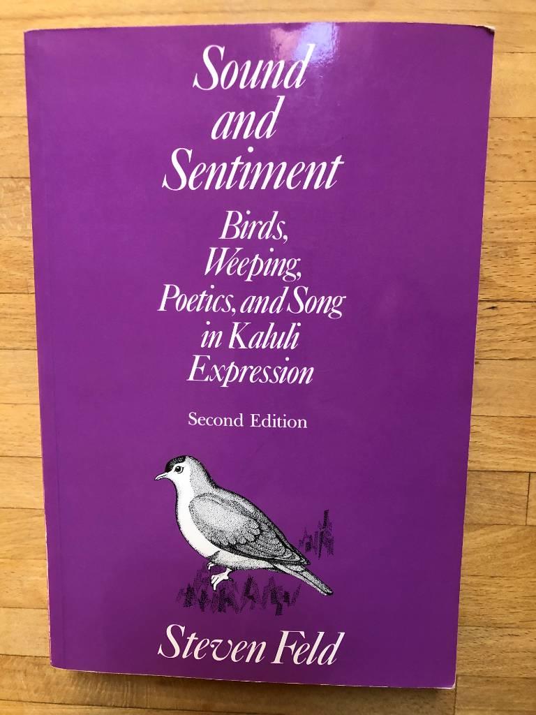 "Sound and sentiment : birds, weeping, poetics, and song in Kaluli expression" [Elektronisk resurs]