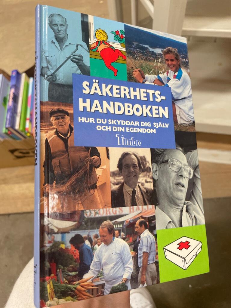 S&auml;kerhetshandboken : [hur du skyddar dig sj&auml;lv och din egendom]