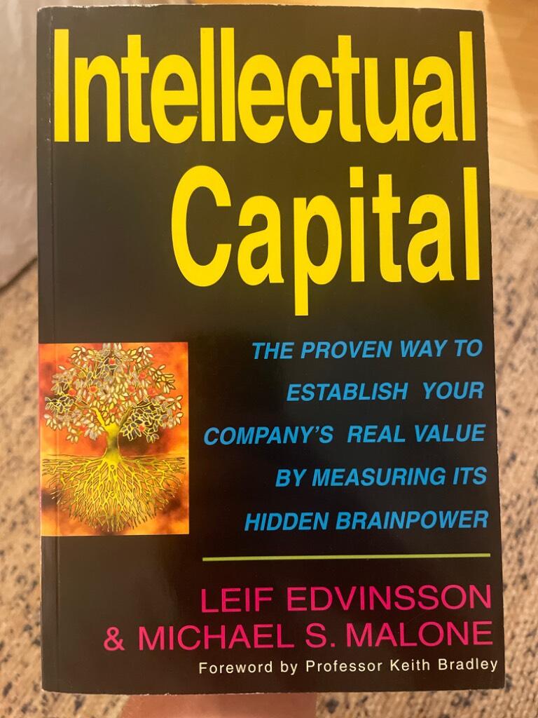 Intellectual capital : the proven way to establish your company's real value by measuring its hidden brainpower
