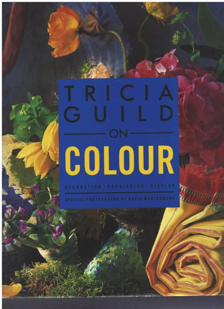Tricia Guild on Colour : decoration, furnishing, display