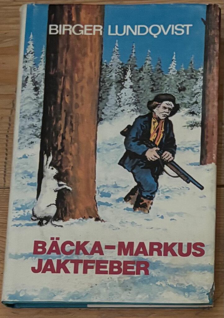 B&auml;cka-Markus jaktfeber : jakt-, fiske- och bygdehistorier