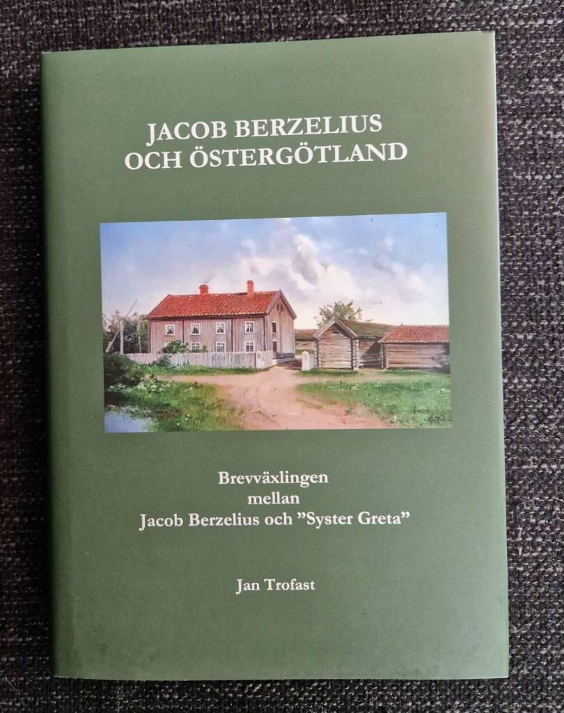 Jacob Berzelius och &Ouml;sterg&ouml;tland - Brevv&auml;xlingen mellan Jacob Berzelius och "Syster Greta"