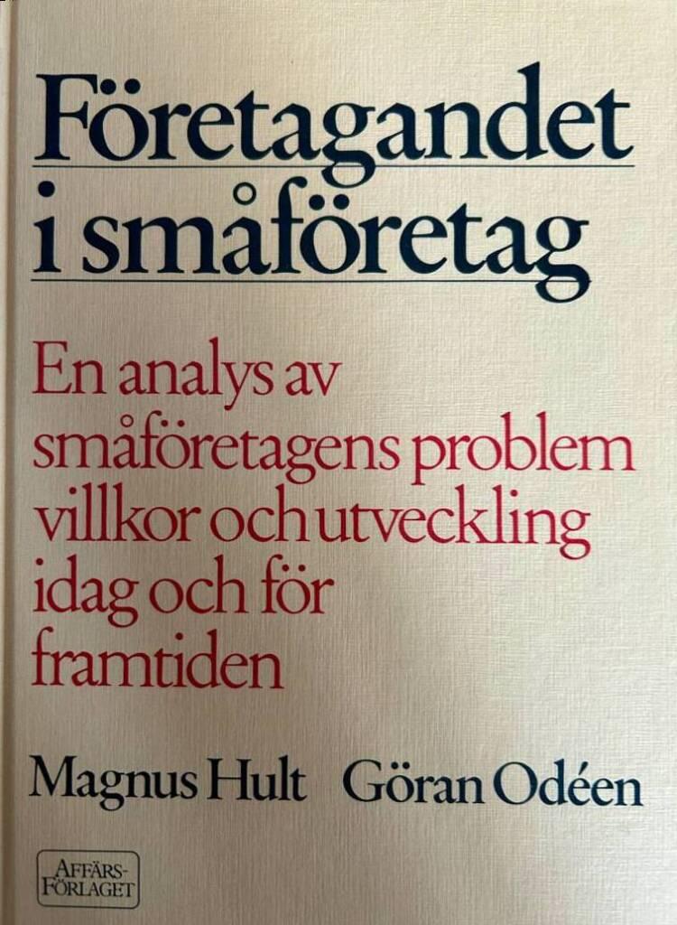 F&ouml;retagandet i sm&aring; f&ouml;retag : en analys av sm&aring;f&ouml;retagens problem, villkor och utveckling i dag och f&ouml;r framtiden