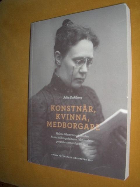 Konstn&auml;r, kvinna, medborgare - Helena Westermarck och den finska bildningskulturen i det moderna genombrottets tid 1880-1910