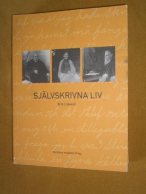 Sj&auml;lvskrivna liv - studier i &auml;ldre folkliga levnadsminnen