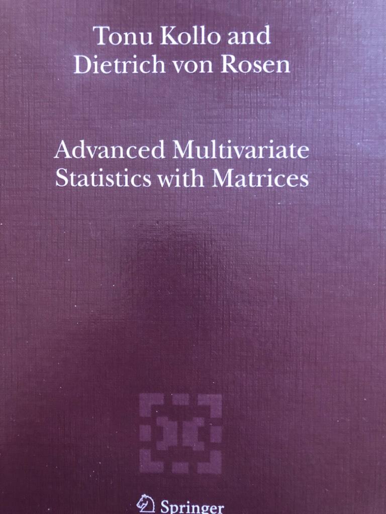 Advanced multivariate statistics with matrices