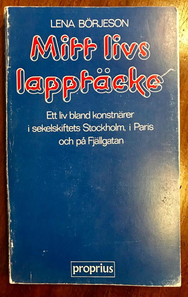 Mitt livs lapptäcke : ett liv bland konstnärer i sekelskiftets Stockholm, i Paris och på Fjällgatan