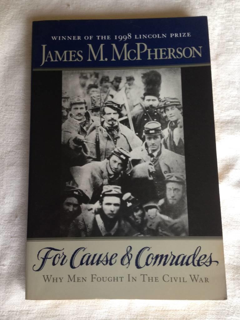 For cause and comrades : why men fought in the Civil War