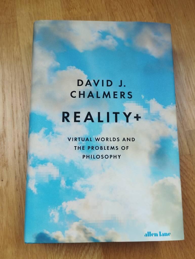 Reality+ - virtual worlds and the problems of philosophy