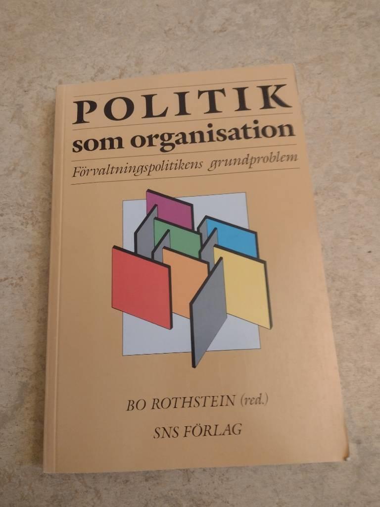 Politik som organisation : f&ouml;rvaltningspolitikens grundproblem