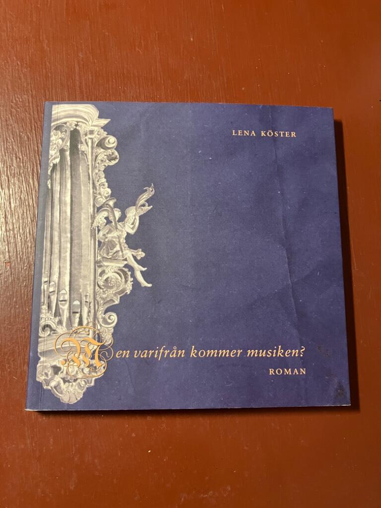 Men varifr&aring;n kommer musiken? : roman
