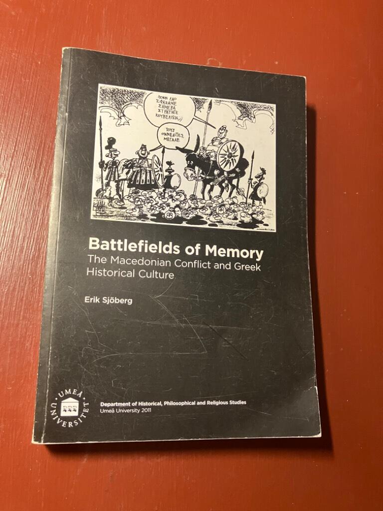 Battlefields of memory : the Macedonian conflict and Greek historical culture