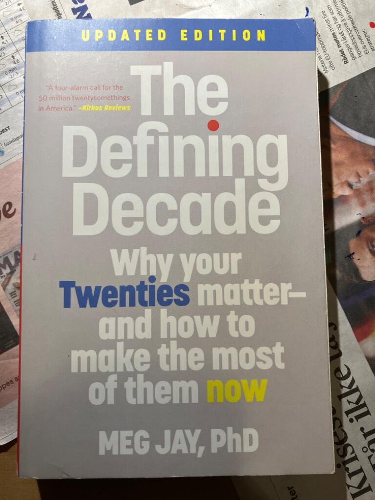 The defining decade - why your twenties matter and how to make the most of them now