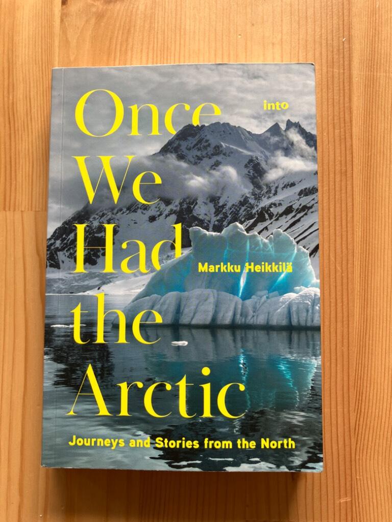 Once We Had the Arctic - Journeys and Stories from the North