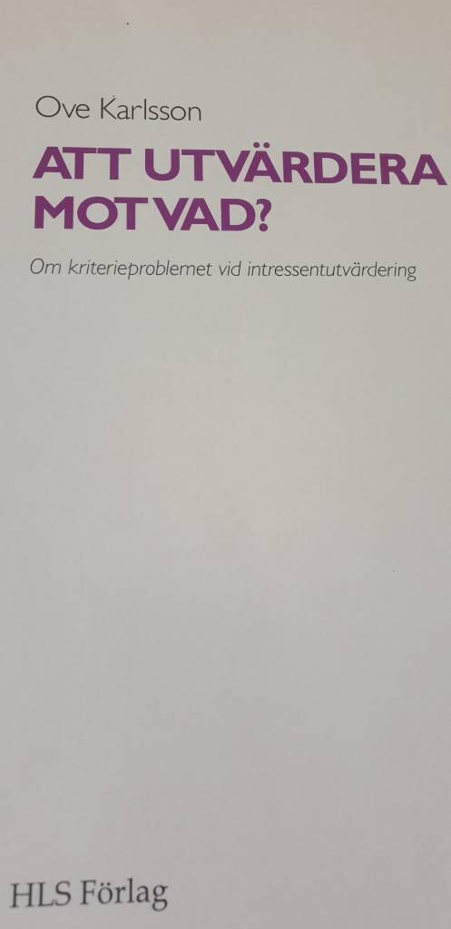 Att utv&auml;rdera - mot vad? : om kriterieproblemet vid intressentutv&auml;rdering