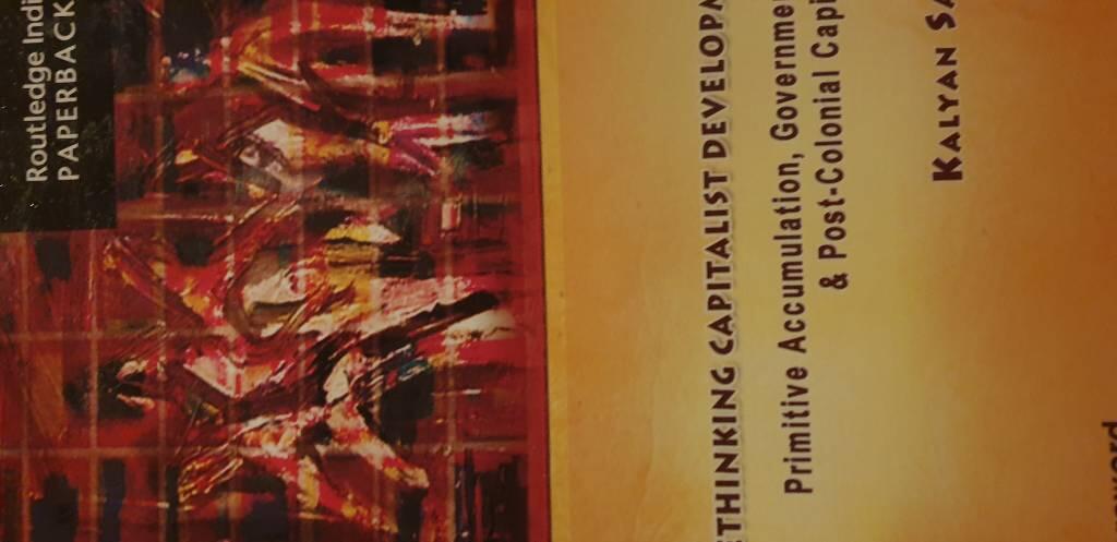 Rethinking capitalist development - primitive accumulation, governmentality & post-colonial capitalism